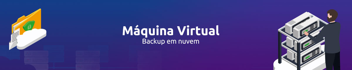 Backup em Nuvem Máquina Virtual